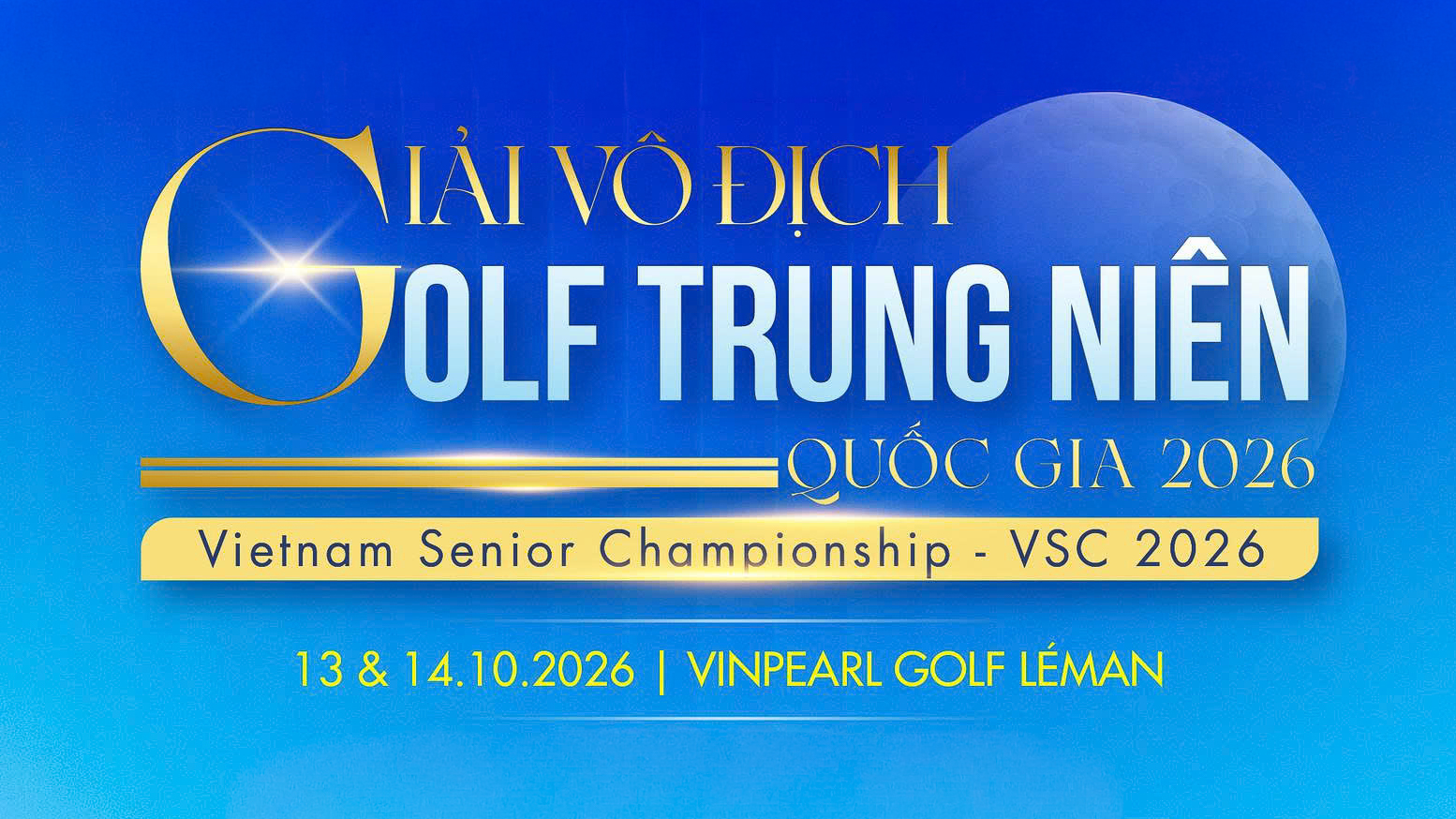 GIẢI VÔ ĐỊCH GOLF TRUNG NIÊN QUỐC GIA 2026 TRỞ LẠI VỚI MÙA GIẢI THỨ 18, MỞ RỘNG SÂN CHƠI VỚI LỨA TUỔI MID-AMATEUR VÀ NỘI DUNG ĐỒNG ĐỘI