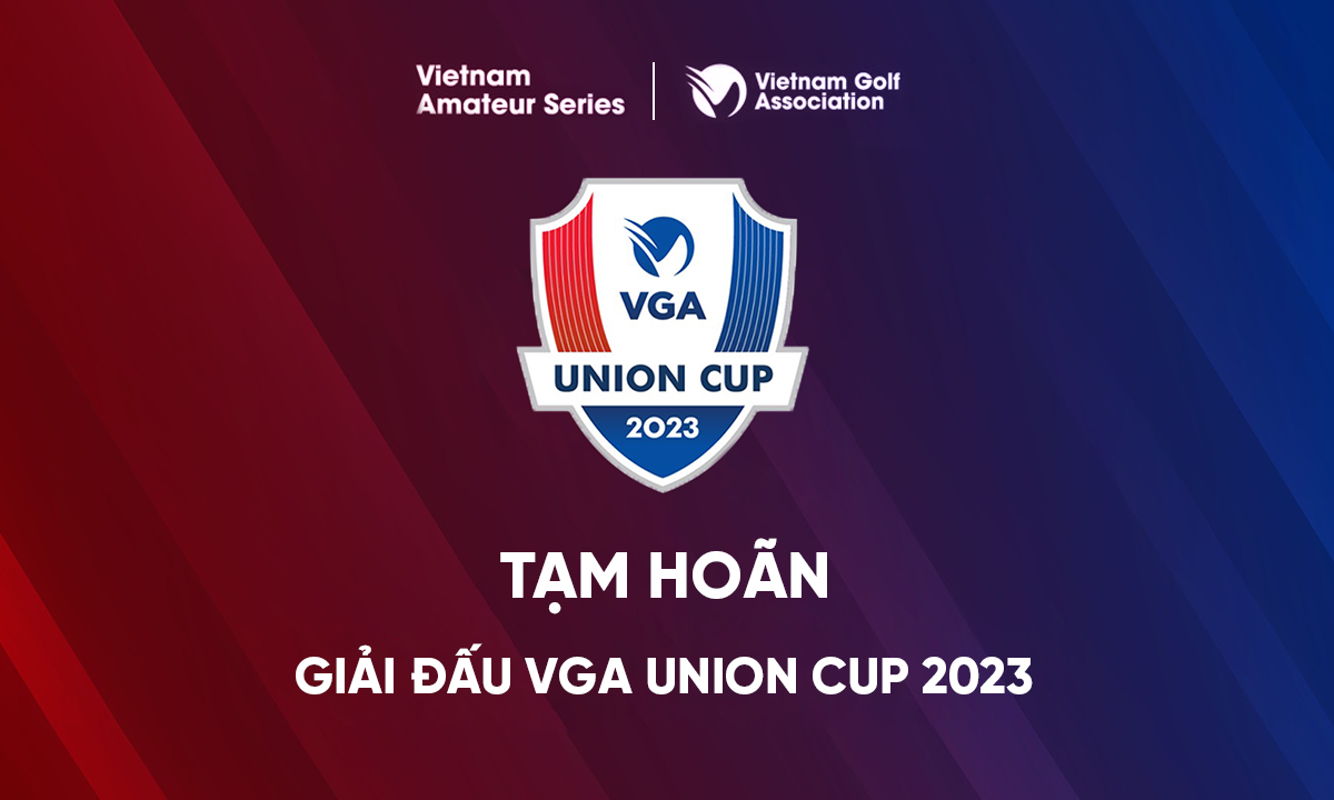Thông báo tạm hoãn giải đấu VGA Union Cup 2023